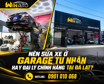 Nên Sửa Xe Ở Garage Tư Nhân Hay Đại Lý Chính Hãng Tại Đà Lạt?