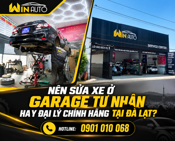 Nên Sửa Xe Ở Garage Tư Nhân Hay Đại Lý Chính Hãng Tại Đà Lạt?