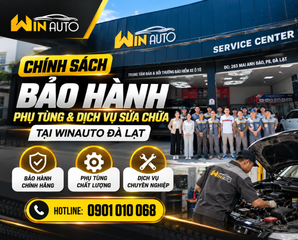 Chính Sách Bảo Hành Phụ Tùng & Dịch Vụ Sửa Chữa Tại WinAuto Đà Lạt