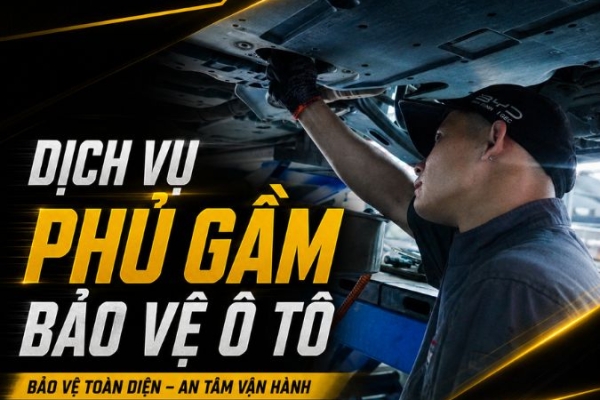 Dịch Vụ Phủ Gầm Bảo Vệ Ô Tô